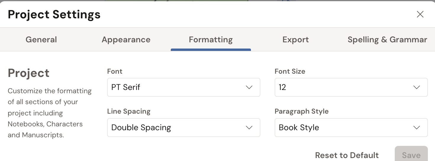 The Project Settings Formatting tab: Font, Font Size, Line Spacing, and Paragraph Style dropdowns that set the look of the whole project, with Reset to Default and Save.