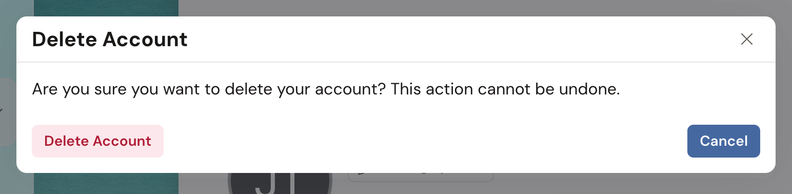 The Delete Account confirmation window: "Are you sure you want to delete your account? This action cannot be undone." with Delete Account and Cancel buttons.