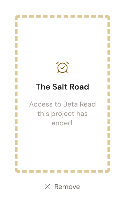 An access-ended placeholder in the project grid: a dashed amber card with an alarm-clock icon, the project name "The Salt Road", and the line "Access to Beta Read this project has ended." A Remove button sits beneath the card.