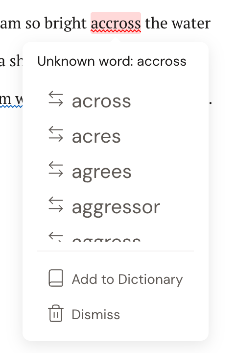 The spelling popover on the misspelled word "accross": a heading reading Unknown word: accross, a list of suggestions starting with "across", and Add to Dictionary and Dismiss at the bottom.