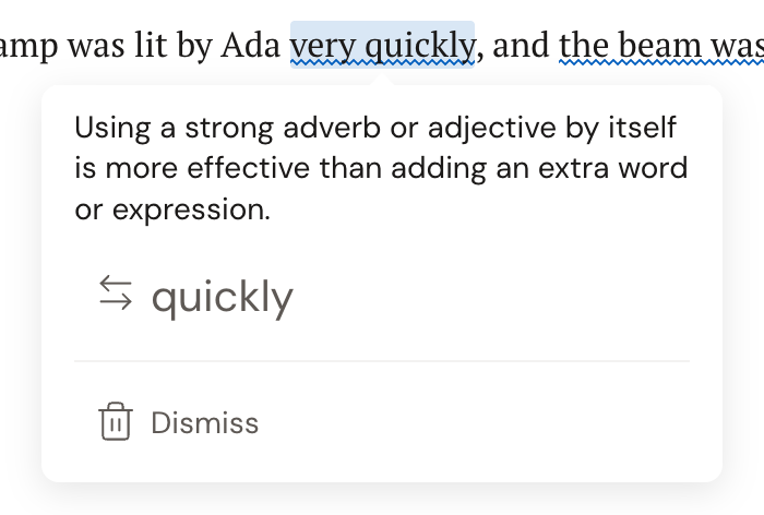 The style popover on the phrase "very quickly": the rule explanation "Using a strong adverb or adjective by itself is more effective than adding an extra word or expression", a single suggestion ("quickly"), and Dismiss.
