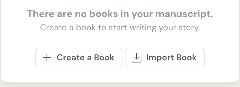 The Manuscripts empty state reading There are no books in your manuscript, Create a book to start writing your story, above Create a Book and Import Book buttons.